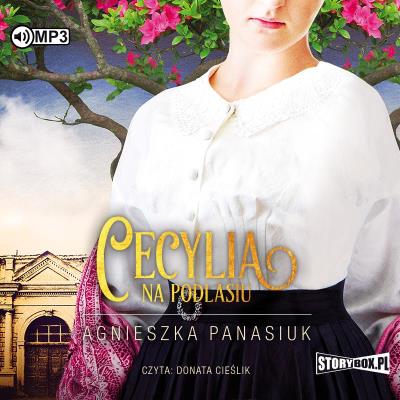 CD MP3 Cecylia. Na Podlasiu. Tom 2. Autor: Panasiuk Agnieszka. SmakLiter.pl Okładka książki CD MP3 Cecylia. Na Podlasiu. Tom 2
