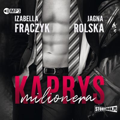 CD MP3 Kaprys milionera. Autor: Frączyk Izabella, Jagna Rolska. SmakLiter.pl Okładka książki CD MP3 Kaprys milionera