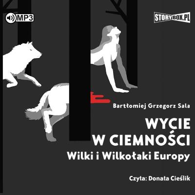 Okładka książki CD MP3 Wycie w ciemności. Wilki i wilkołaki Europy
