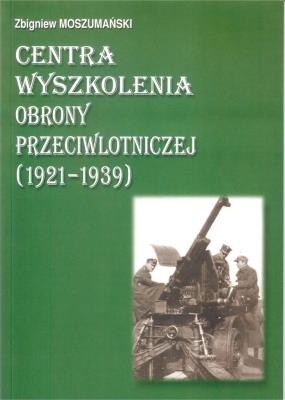 Okładka książki Centra wyszkolenia obrony przeciwlotniczej (1921-1939)