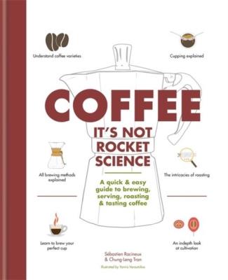 Coffee: It's not rocket science. Autor: Racineux Sebastien, Chung-Leng Tran. SmakLiter.pl Okładka książki Coffee: It's not rocket science