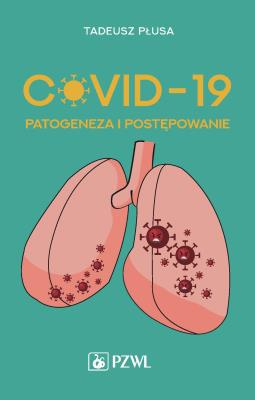 COVID-19 Patogeneza i postępowanie. Autor: Płusa Tadeusz. SmakLiter.pl Okładka książki COVID-19 Patogeneza i postępowanie