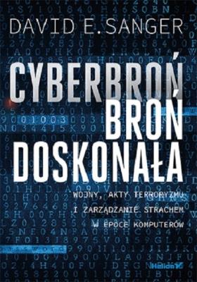 Cyberbroń - broń doskonała. Autor: David E. Sanger. SmakLiter.pl Okładka książki Cyberbroń - broń doskonała