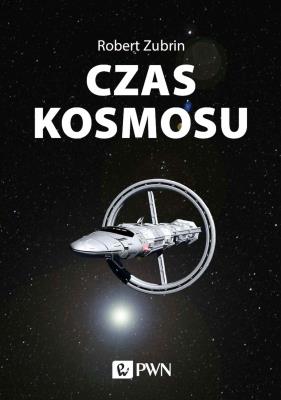 Czas kosmosu. Autor: Zubrin Robert. SmakLiter.pl Okładka książki Czas kosmosu