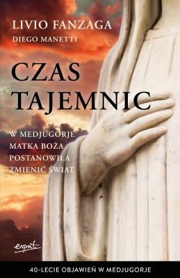Czas tajemnic. Autor: o. Livio Fanzaga, Diego Manetti. SmakLiter.pl Okładka książki Czas tajemnic