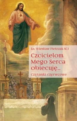 Czcicielom Mego Serca obiecuję. Autor: Pietrzak Wiesław B.. SmakLiter.pl Okładka książki Czcicielom Mego Serca obiecuję
