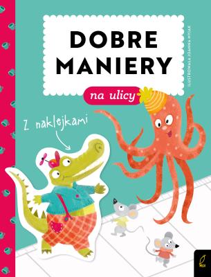 Dobre maniery na ulicy. Autor: Patrycja Wojtkowiak-Skóra. SmakLiter.pl Okładka książki Dobre maniery na ulicy