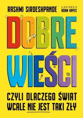 Okładka książki Dobre wieści, czyli dlaczego świat wcale nie...