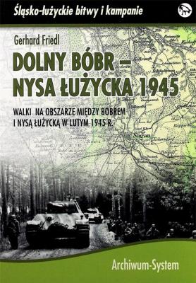 Dolny Bóbr - Nysa Łużycka 1945 TW. Autor: Gerhard Friedl. SmakLiter.pl Okładka książki Dolny Bóbr - Nysa Łużycka 1945 TW
