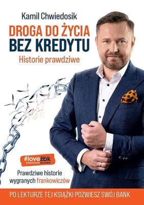 Droga do życia bez kredytu. Historie prawdziwe. Autor: Kamil Chwiedosik. SmakLiter.pl Okładka książki Droga do życia bez kredytu. Historie prawdziwe