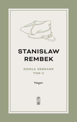 Dzieła zebrane Tom 2 Nagan Powieść. Autor: Rembek Stanisław. SmakLiter.pl Okładka książki Dzieła zebrane Tom 2 Nagan Powieść