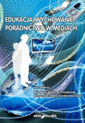 Okładka książki Edukacja, wychowanie, poradnictwo w mediach