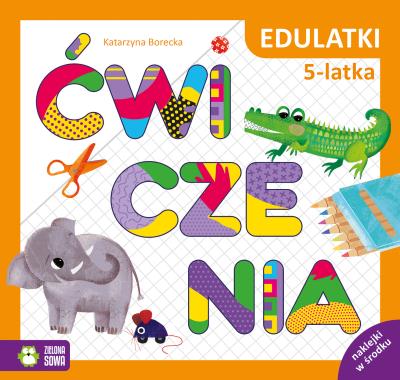 Edulatki. Ćwiczenia 5-latka. Autor: Katarzyna Borecka. SmakLiter.pl Okładka książki Edulatki. Ćwiczenia 5-latka