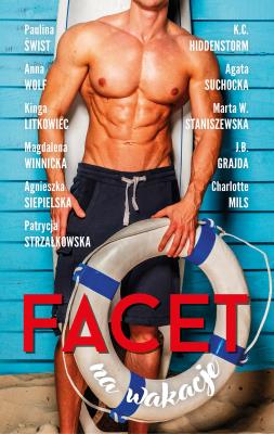 Facet na wakacje. Autor: Kinga Litkowiec, K.C. Hiddenstorm, Winnicka Magdalena, Charlotte Mils, Marta W. Staniszewska, J.B. Grajda. SmakLiter.pl Okładka książki Facet na wakacje