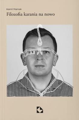 Filozofia karania na nowo. Autor: Mamak Kamil. SmakLiter.pl Okładka książki Filozofia karania na nowo