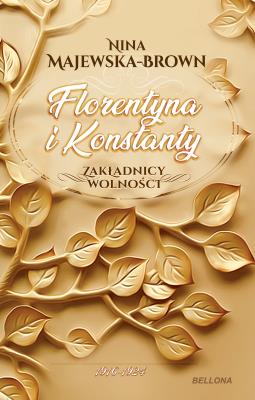 Okładka książki Florentyna i Konstanty 1916-1924. Zakładnicy wolności