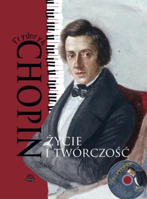 Okładka książki Fryderyk Chopin. Życie i twórczość + CD