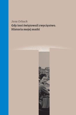 Gdy inni świętowali zwycięstwo. Autor: Jens Orback. SmakLiter.pl Okładka książki Gdy inni świętowali zwycięstwo