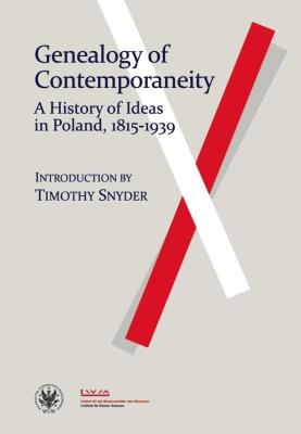 Genealogy of Contemporaneity: A History of Ideas in Poland, 1815-1939. Autor: red. Bartłomiej Błesznowski, Marcin Król, Adam Puchejda. SmakLiter.pl Okładka książki Genealogy of Contemporaneity: A History of Ideas in Poland, 1815-1939