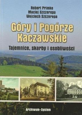 Góry i Pogórze Kaczawskie. Tajemnice, skarby.... Autor: Primke Robert, Maciej Szczerepa, Szczerepa Wojciech. SmakLiter.pl Okładka książki Góry i Pogórze Kaczawskie. Tajemnice, skarby...