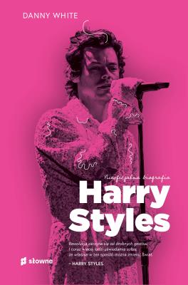 Harry Styles. Nieoficjalna biografia. Autor: White Danny. SmakLiter.pl Okładka książki Harry Styles. Nieoficjalna biografia