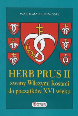 Okładka książki Herb Prus II zwany Wilczymi Kosami do początków XVI wieku