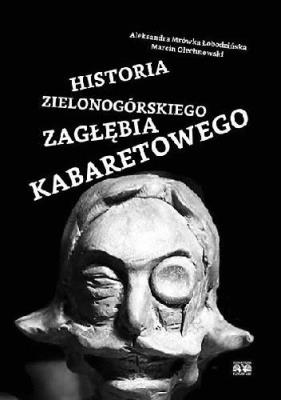 Okładka książki Historia Zielonogórskiego Zagłębia Kabaretowego