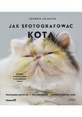 Jak fotografować kota. Autor: Joanna Zaleska. SmakLiter.pl Okładka książki Jak fotografować kota