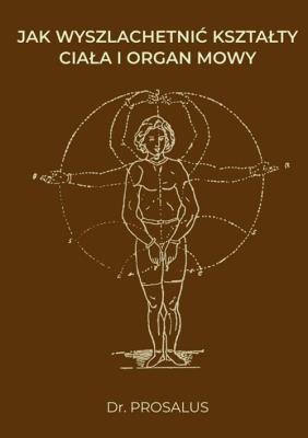 Okładka książki Jak wyszlachetnić kształty ciała i organ mowy