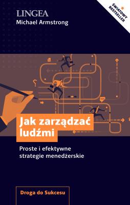 Jak zarządzać ludźmi. Proste i efektywne strategie menedżerskie. Autor: Michael Armstrong. SmakLiter.pl Okładka książki Jak zarządzać ludźmi. Proste i efektywne strategie menedżerskie
