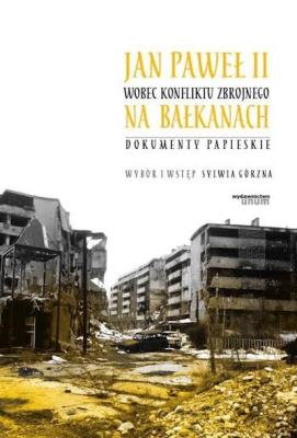 Jan Paweł II wobec konfliktu zbrojnego na.... Autor: red. Sylwia Górzna. SmakLiter.pl Okładka książki Jan Paweł II wobec konfliktu zbrojnego na...