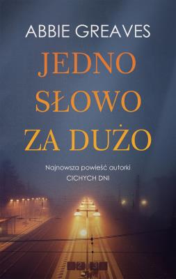 Jedno słowo za dużo. Autor: Abbie Greaves. SmakLiter.pl Okładka książki Jedno słowo za dużo