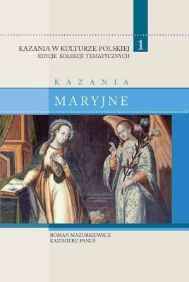 Kazania w Kulturze Polskiej T.1 Kazania maryjne. Autor: Roman Mazurkiewicz i Kazimierz Panuś. SmakLiter.pl Okładka książki Kazania w Kulturze Polskiej T.1 Kazania maryjne