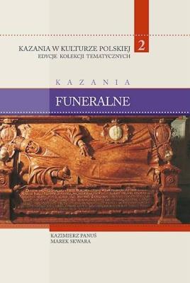 Kazania w Kulturze Polskiej T.2 Kazania funeralne. Autor: Skwara Marek. SmakLiter.pl Okładka książki Kazania w Kulturze Polskiej T.2 Kazania funeralne