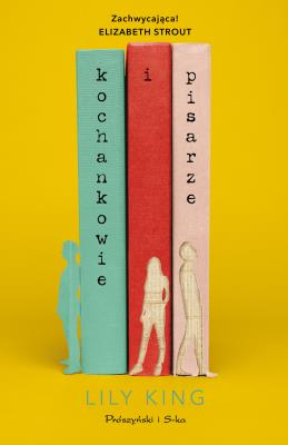 Kochankowie i pisarze. Autor: Lily King. SmakLiter.pl Okładka książki Kochankowie i pisarze