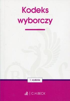 Kodeks wyborczy w.1. Autor: Opracowanie zbiorowe. SmakLiter.pl Okładka książki Kodeks wyborczy w.1