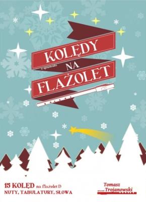 Kolędy na flażolet. Autor: Trojanowski Tomasz. SmakLiter.pl Okładka książki Kolędy na flażolet