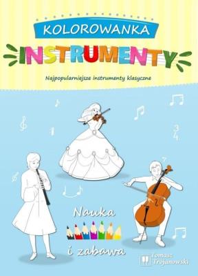 Kolorowanka instrumenty. Autor: Trojanowski Tomasz. SmakLiter.pl Okładka książki Kolorowanka instrumenty