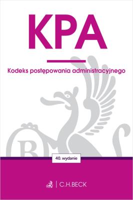 KPA. Kodeks postępowania administracyjnego. Autor: Opracowanie zbiorowe. SmakLiter.pl Okładka książki KPA. Kodeks postępowania administracyjnego