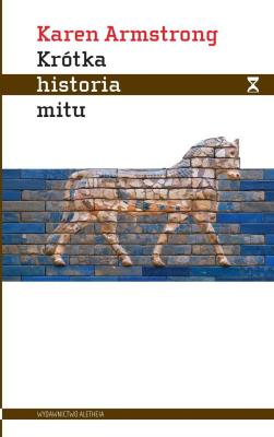 Krótka historia mitu. Autor: Armstrong Karen. SmakLiter.pl Okładka książki Krótka historia mitu