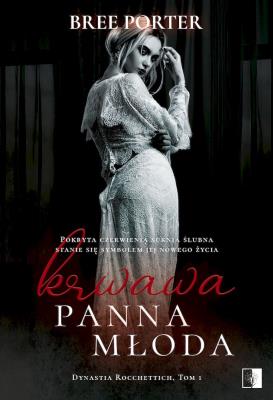 Okładka książki Krwawa panna młoda. Dynastia Rocchettich. Tom 1