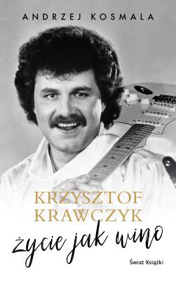 Krzysztof Krawczyk życie jak wino MK. Autor: Krzysztof Krawczyk, Kosmala Andrzej. SmakLiter.pl Okładka książki Krzysztof Krawczyk życie jak wino MK