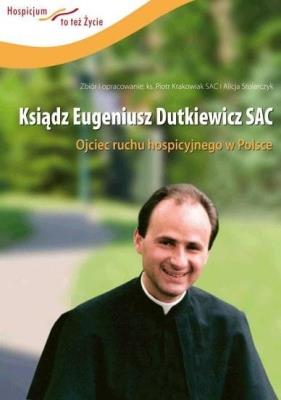Ksiądz Eugeniusz Dutkiewicz SAC.. Autor: red. Piotr Krakowiak, Alicja Stolarczyk. SmakLiter.pl Okładka książki Ksiądz Eugeniusz Dutkiewicz SAC.