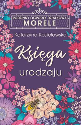 Księga urodzaju ROD Morele. Autor: Katarzyna Kostołowska. SmakLiter.pl Okładka książki Księga urodzaju ROD Morele