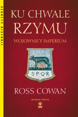 Ku chwale Rzymu Wojownicy Imperium. Autor: Cowan Ross. SmakLiter.pl Okładka książki Ku chwale Rzymu Wojownicy Imperium