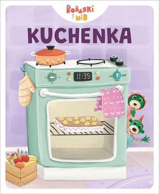 Kuchenka. Bobaski i miś. Autor: Martyna Jelonek. SmakLiter.pl Okładka książki Kuchenka. Bobaski i miś