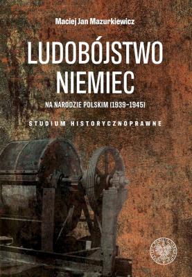 Okładka książki Ludobójstwo Niemiec na narodzie polskim (1939-1945)