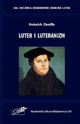 Luter i luteranizm.. Autor: Denifle Heinrich. SmakLiter.pl Okładka książki Luter i luteranizm.