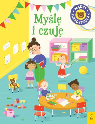 Okładka książki Mądry przedszkolak Myślę i czuję