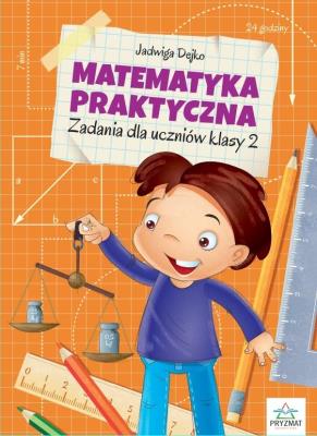 Matematyka praktyczna kl.2. Autor: Marta Buk-Cegiełka i Jadwiga Dejko. SmakLiter.pl Okładka książki Matematyka praktyczna kl.2